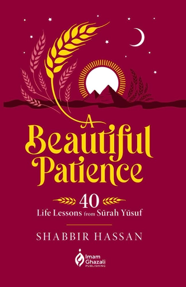 A Beautiful Patience: 40 Life Lessons from Surah Yusuf (Shabbir Hassan) 0 (0)